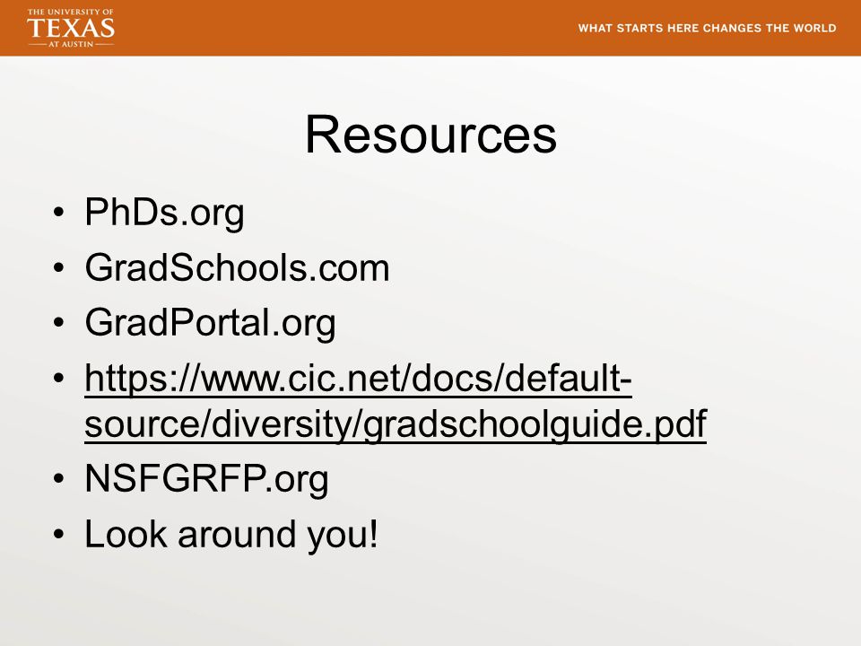 Resources PhDs.org GradSchools.com GradPortal.org   source/diversity/gradschoolguide.pdfhttps://  source/diversity/gradschoolguide.pdf NSFGRFP.org Look around you!