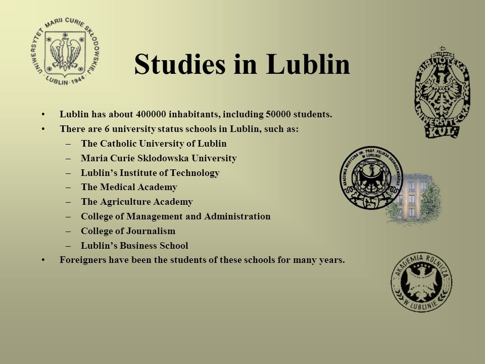 Studies in Lublin Lublin has about inhabitants, including students.
