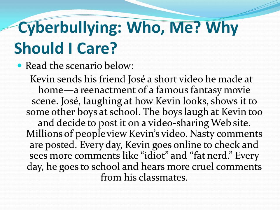 Cyberbullying: Who, Me. Why Should I Care.