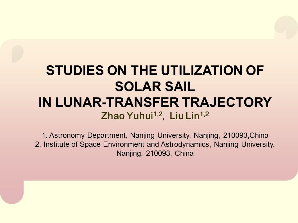 STUDIES ON THE UTILIZATION OF SOLAR SAIL IN LUNAR-TRANSFER TRAJECTORY Zhao Yuhui 1,2, Liu Lin 1,2 1.