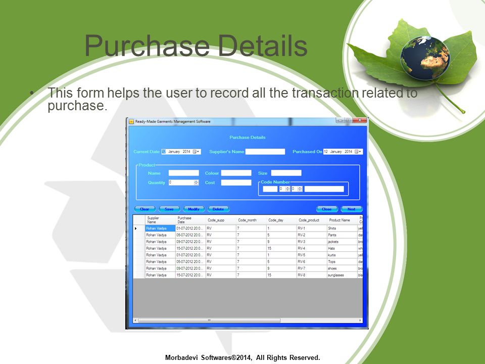 Purchase Details This form helps the user to record all the transaction related to purchase.