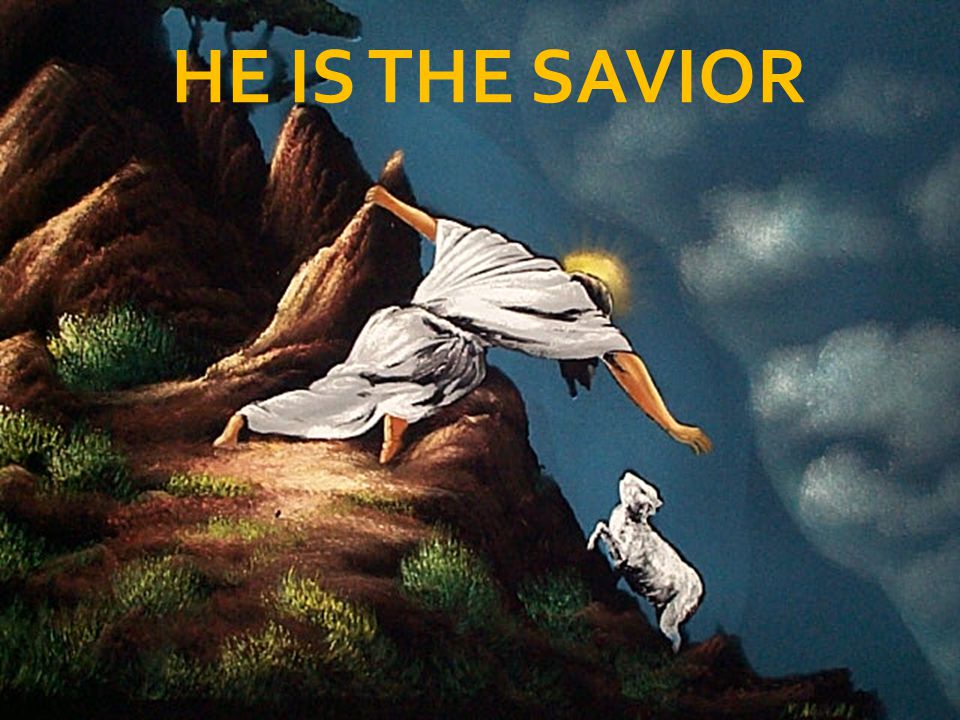 HE IS THE SAVIOR