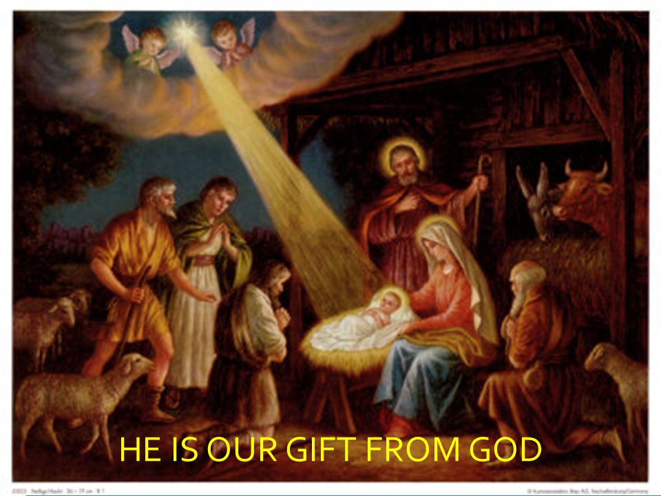 HE IS OUR GIFT FROM GOD