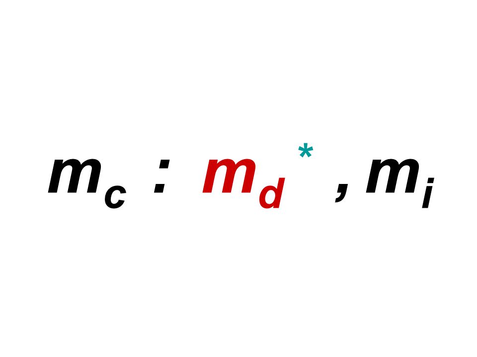 m c : m d *, m i