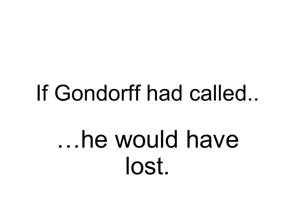 If Gondorff had called.. …he would have lost.