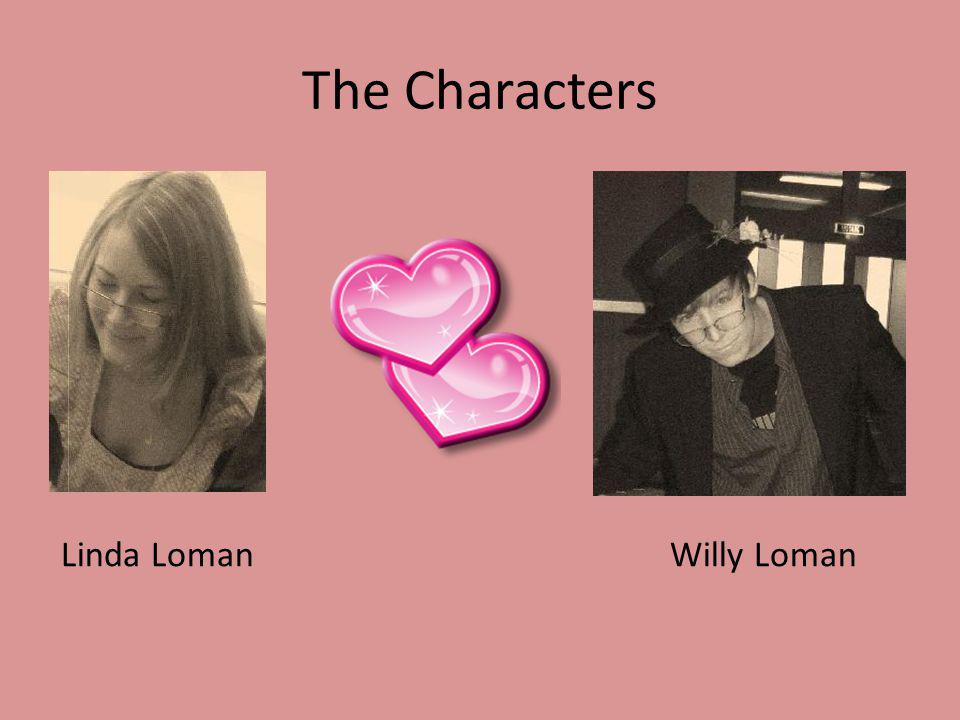 The Characters Linda Loman Willy Loman