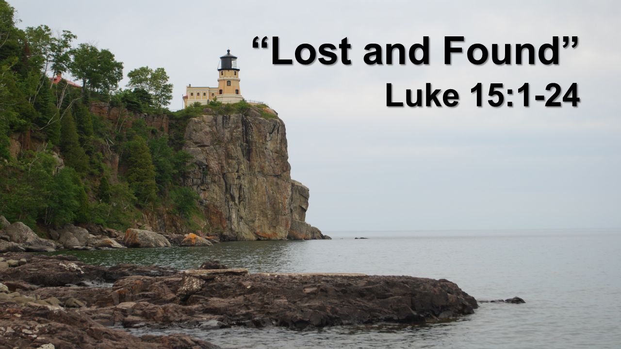 Lost and Found Luke 15:1-24