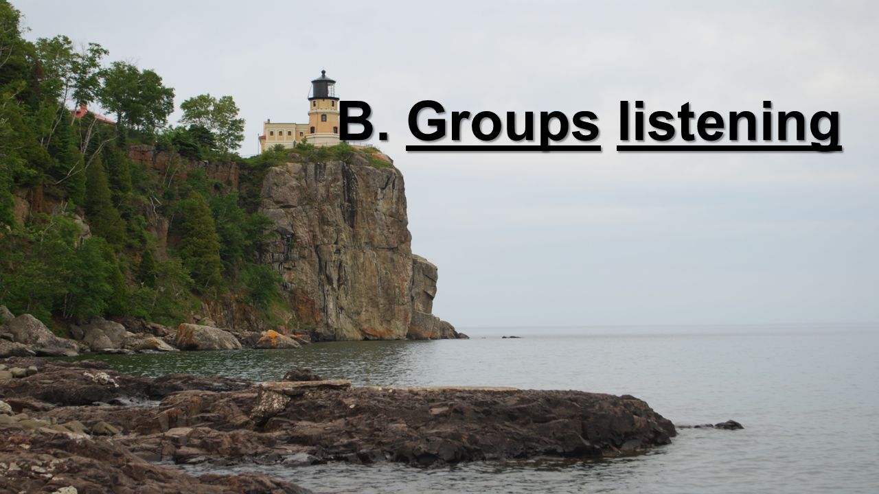B. Groups listening