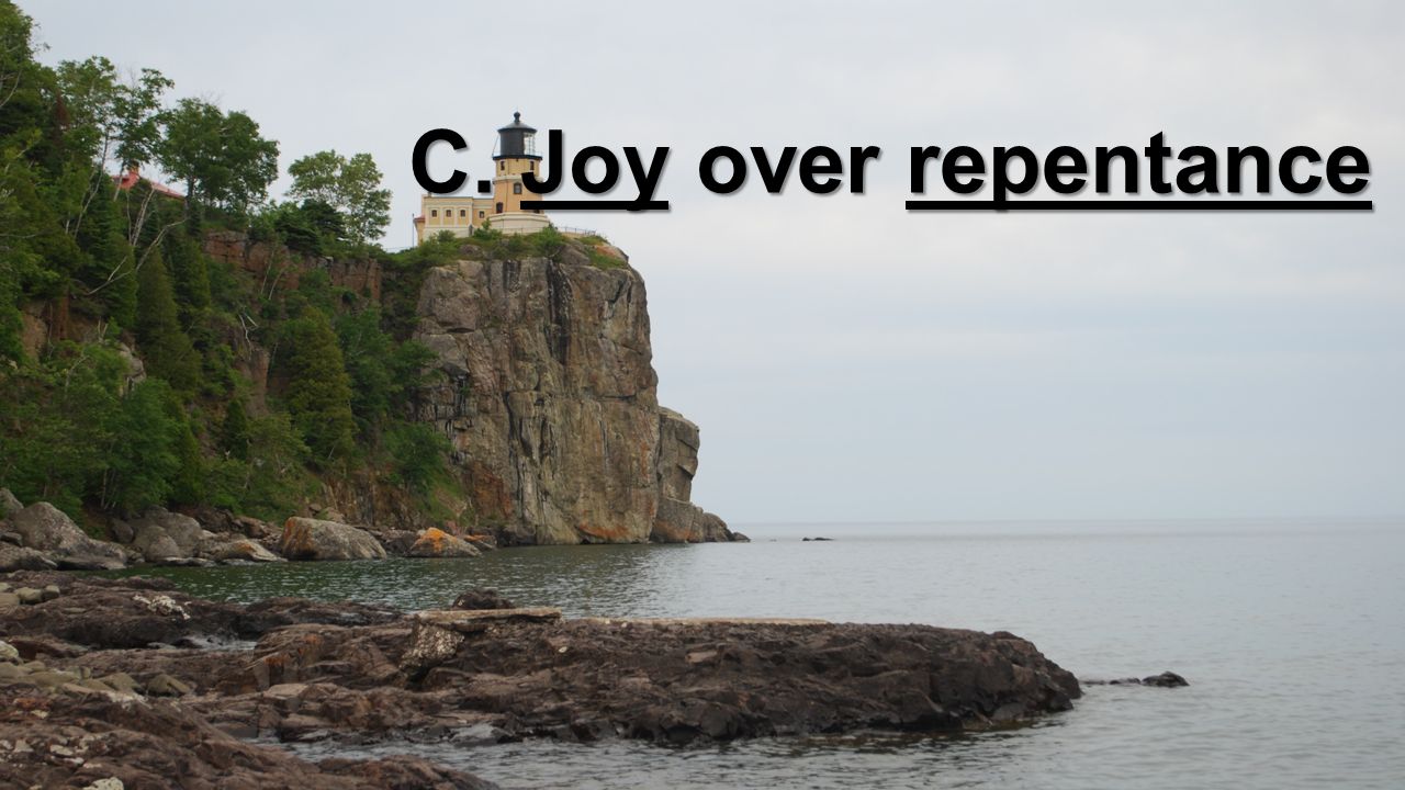 C. Joy over repentance