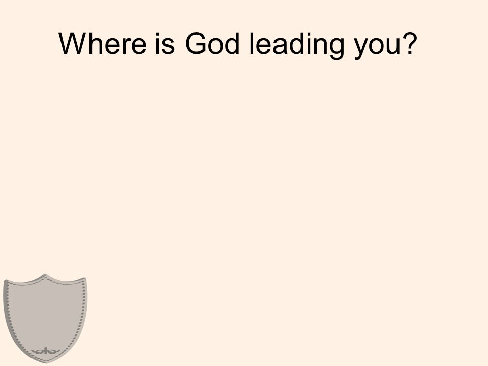 Where is God leading you