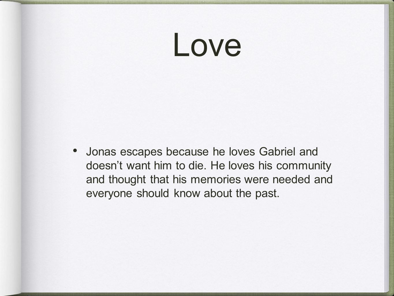 Love Jonas escapes because he loves Gabriel and doesn’t want him to die.