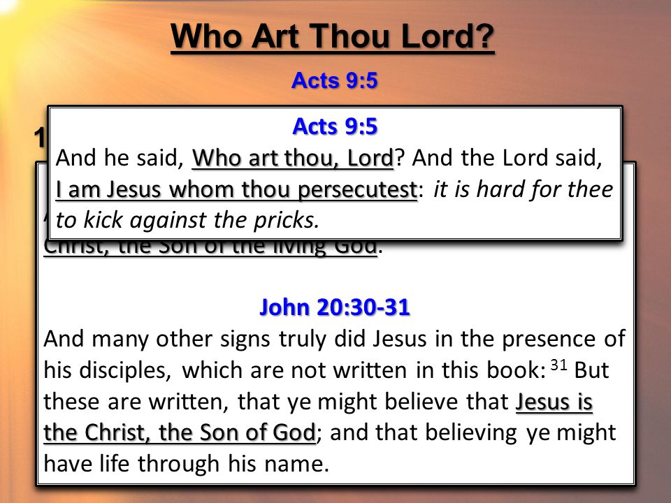 Who Art Thou Lord. Acts 9:5 1.