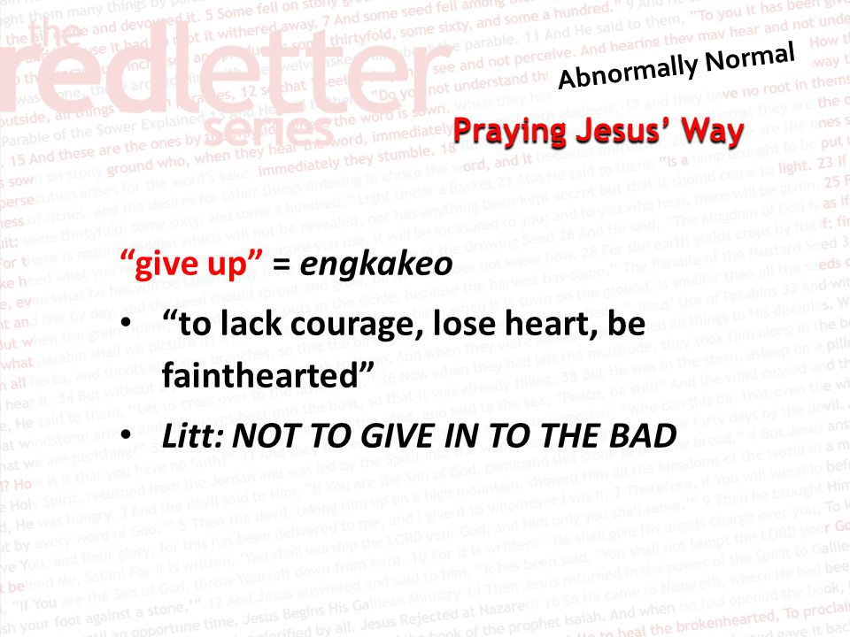 Praying Jesus’ Way give up = engkakeo to lack courage, lose heart, be fainthearted Litt: NOT TO GIVE IN TO THE BAD