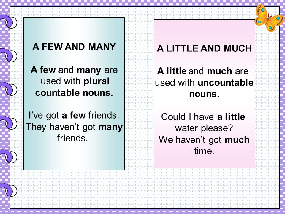 A FEW AND MANY A few and many are used with plural countable nouns.