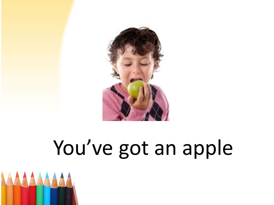 You’ve got an apple
