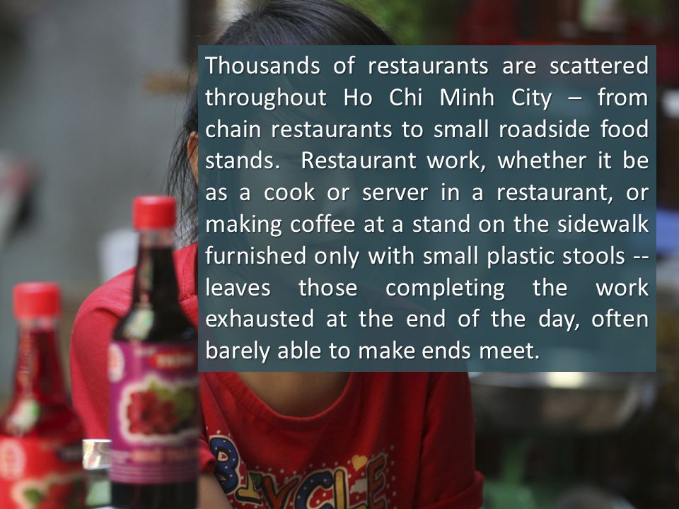 Thousands of restaurants are scattered throughout Ho Chi Minh City – from chain restaurants to small roadside food stands.