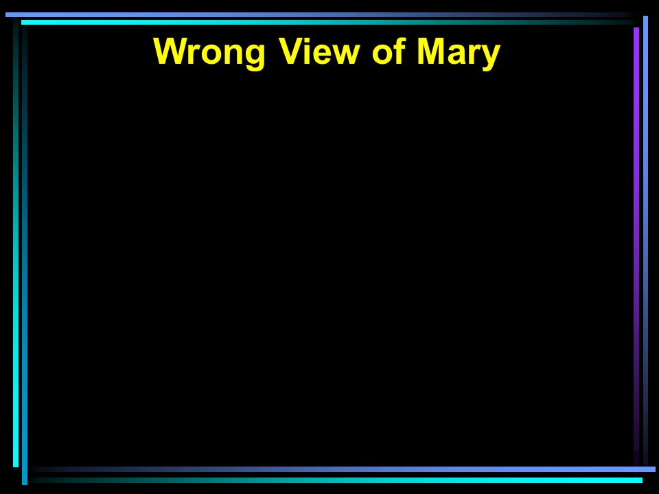 Wrong View of Mary