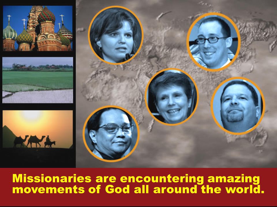 Missionaries are encountering amazing movements of God all around the world.