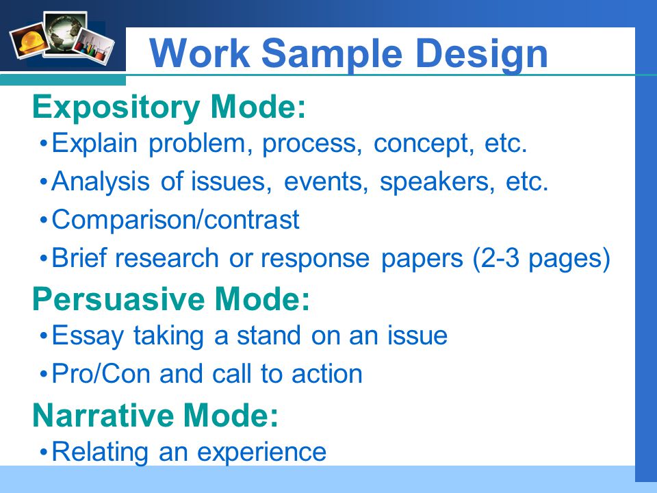 Company LOGO Work Sample Design Expository Mode: Explain problem, process, concept, etc.