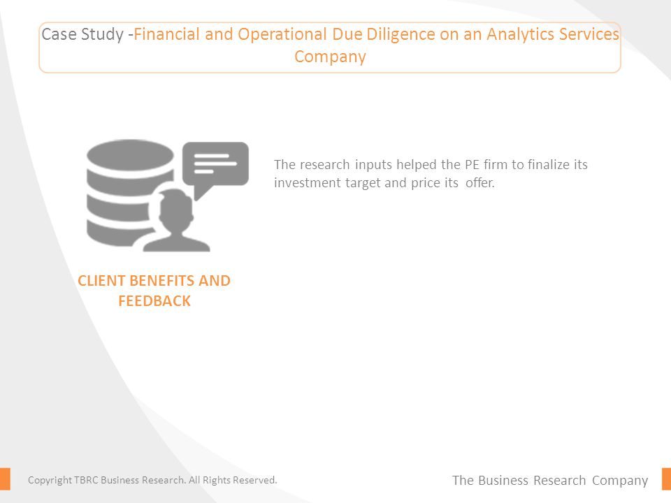 Case Study -Financial and Operational Due Diligence on an Analytics Services Company The research inputs helped the PE firm to finalize its investment target and price its offer.