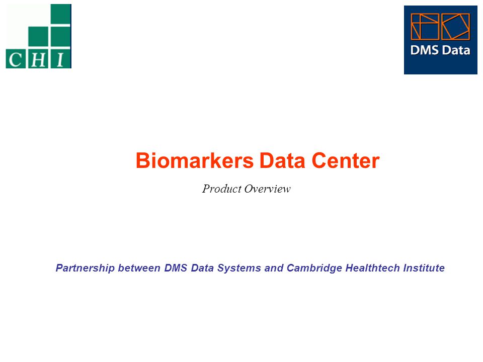 Biomarkers Data Center Product Overview Partnership between DMS Data Systems and Cambridge Healthtech Institute