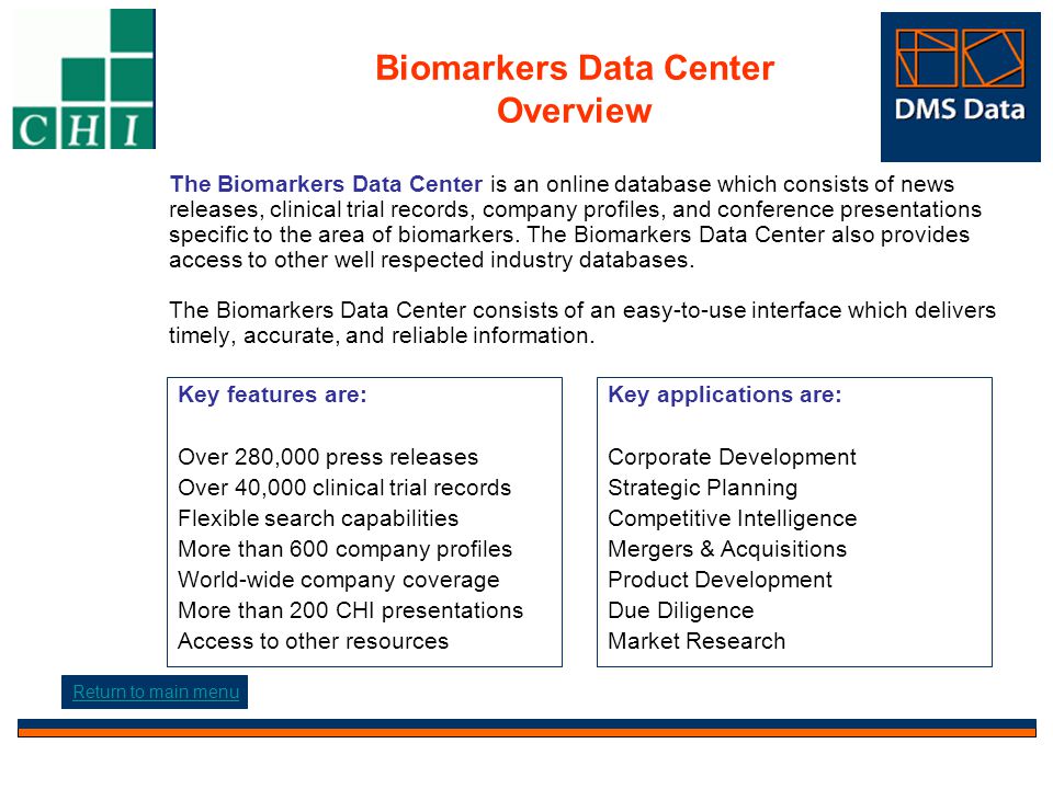 Biomarkers Data Center Overview The Biomarkers Data Center is an online database which consists of news releases, clinical trial records, company profiles, and conference presentations specific to the area of biomarkers.