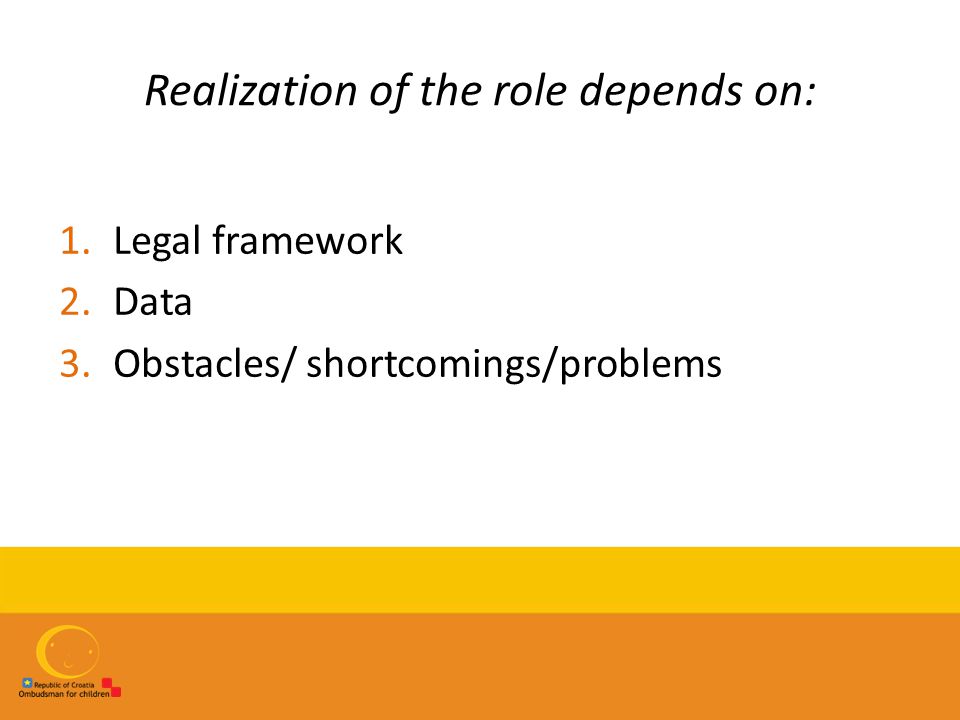 Realization of the role depends on: 1.Legal framework 2.Data 3.Obstacles/ shortcomings/problems