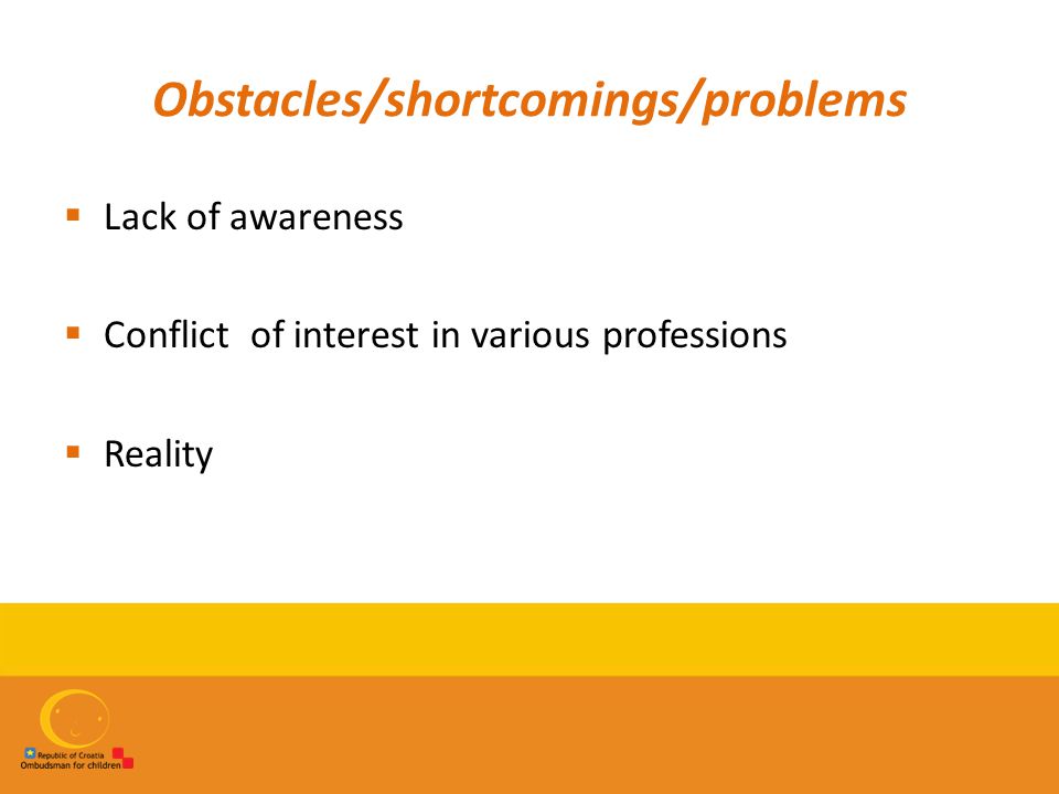 Obstacles/shortcomings/problems  Lack of awareness  Conflict of interest in various professions  Reality