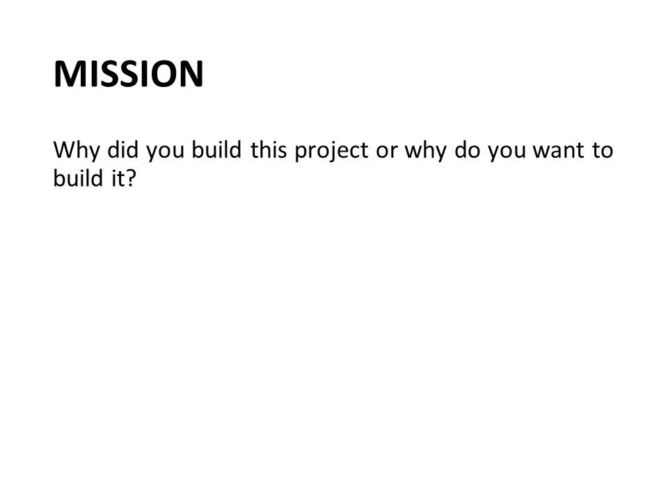 MISSION Why did you build this project or why do you want to build it