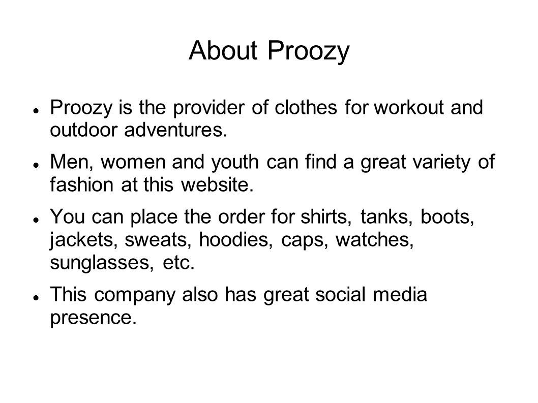 About Proozy Proozy is the provider of clothes for workout and outdoor adventures.