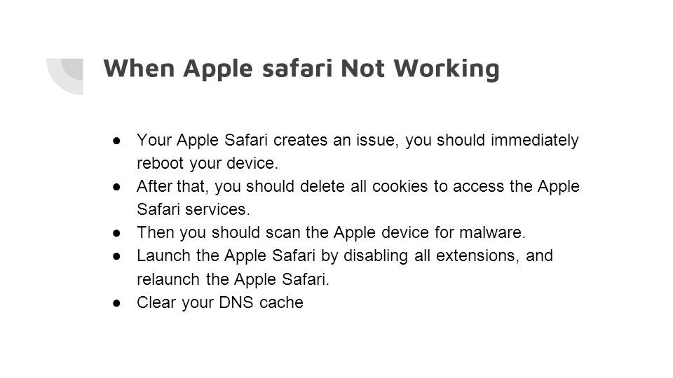When Apple safari Not Working ●Your Apple Safari creates an issue, you should immediately reboot your device.
