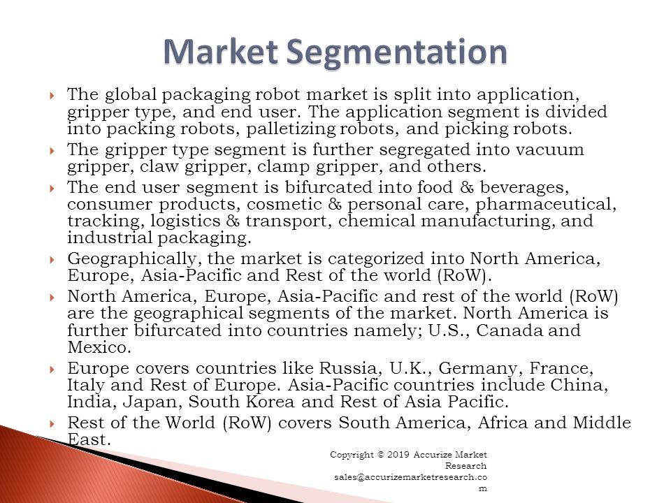  The global packaging robot market is split into application, gripper type, and end user.
