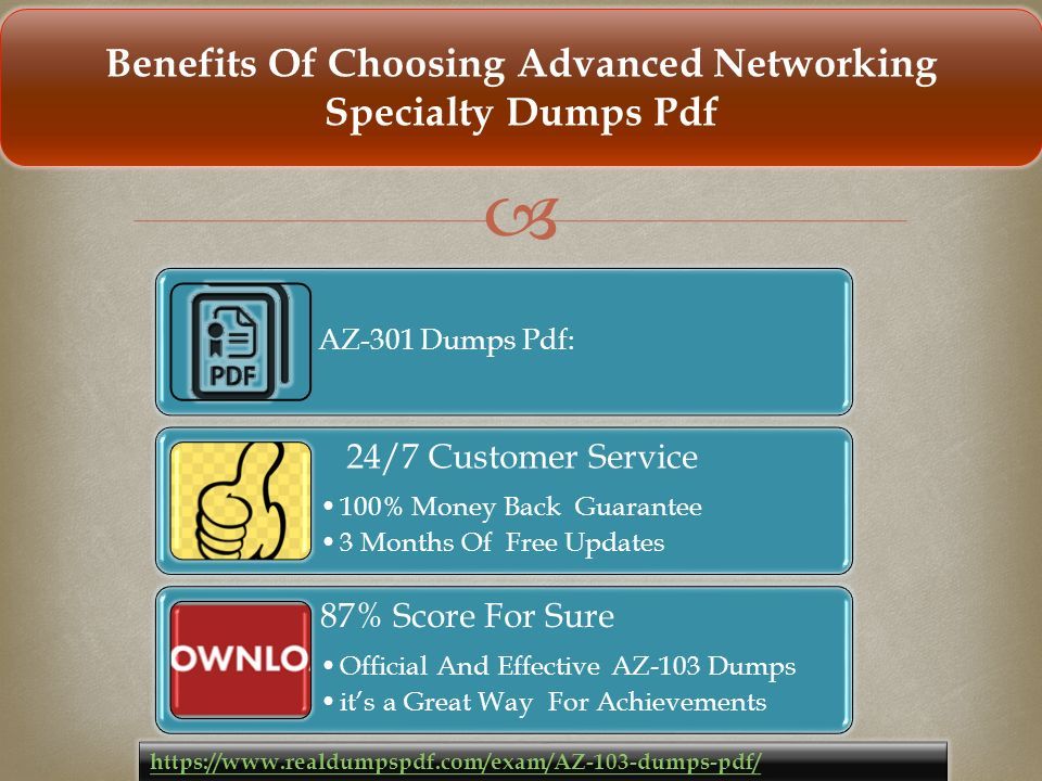  AZ-301 Dumps Pdf: 24/7 Customer Service 100% Money Back Guarantee 3 Months Of Free Updates 87% Score For Sure Official And Effective AZ-103 Dumps it’s a Great Way For Achievements Benefits Of Choosing Advanced Networking Specialty Dumps Pdf