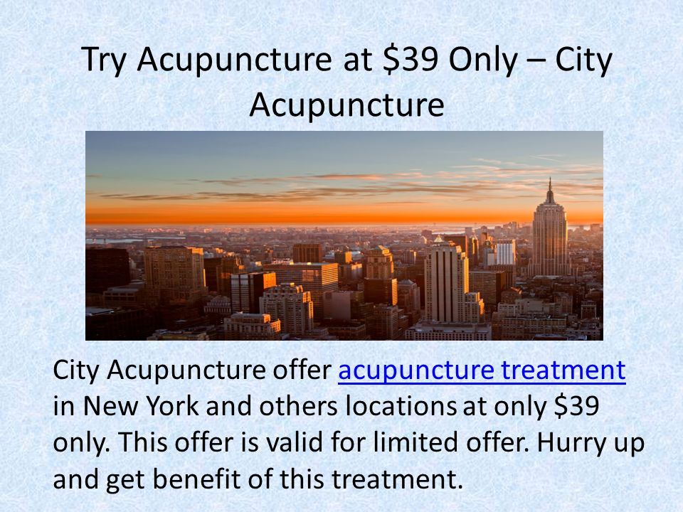 Try Acupuncture at $39 Only – City Acupuncture City Acupuncture offer acupuncture treatment in New York and others locations at only $39 only.