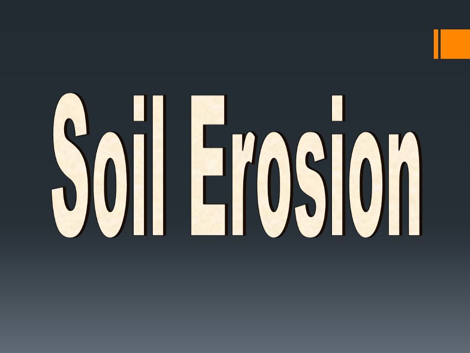 How is soil eroded? Soil erosion happens all over the world. - ppt download
