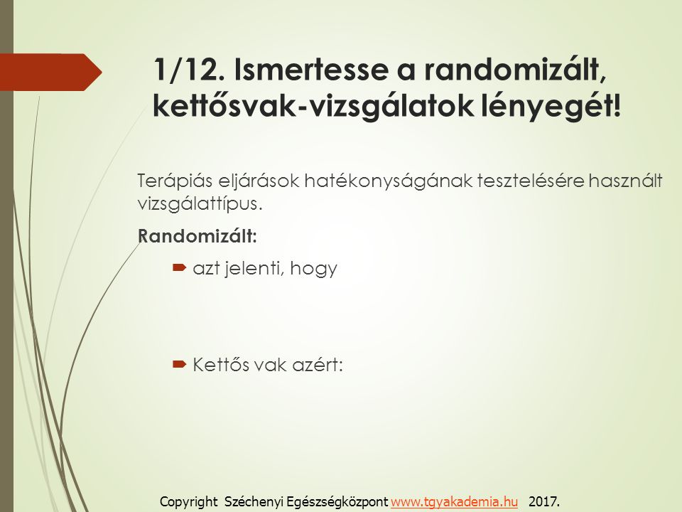 1/12. Ismertesse a randomizált, kettősvak-vizsgálatok lényegét.