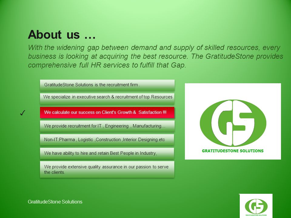 About us … Your Logo GratitudeStone Solutions is the recruitment firm.