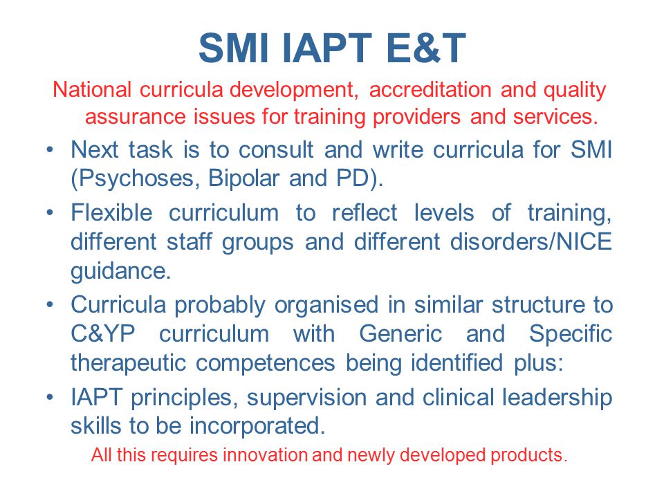 SMI IAPT E&T National curricula development, accreditation and quality assurance issues for training providers and services.