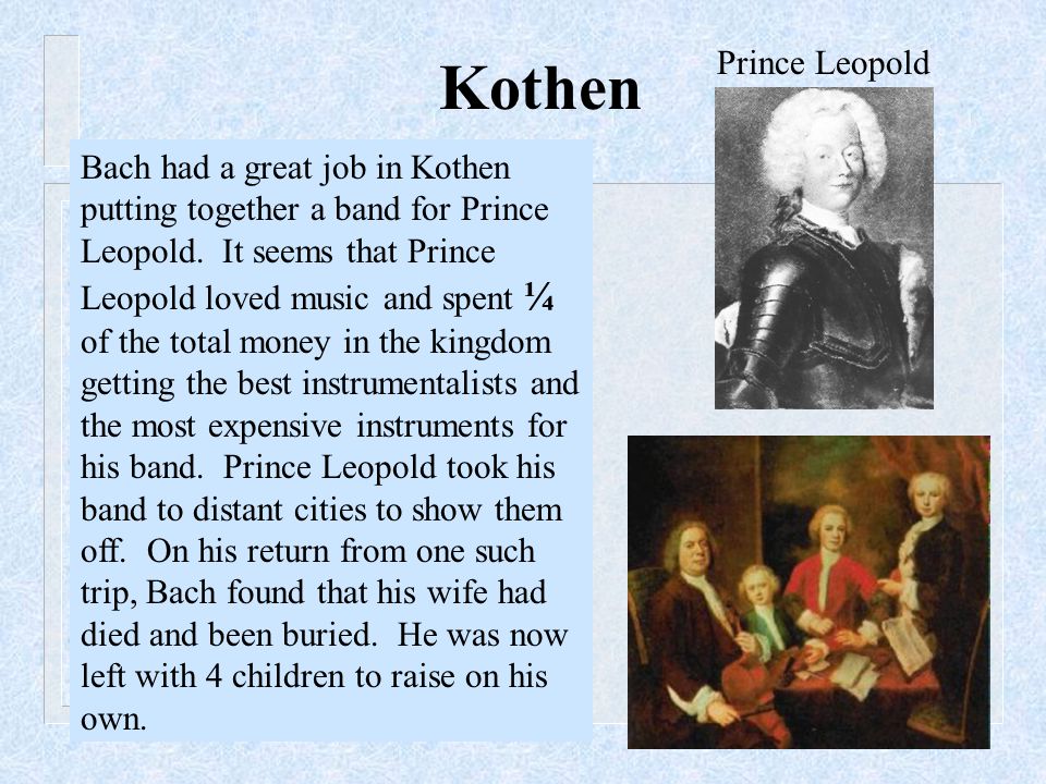 Bach had a great job in Kothen putting together a band for Prince Leopold.