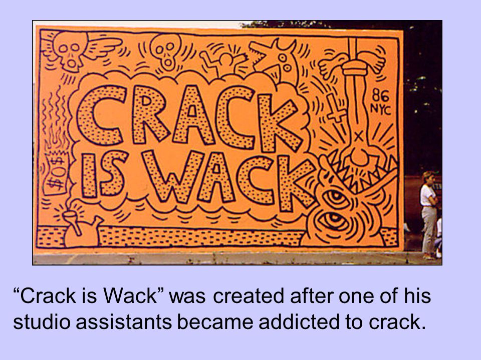 Crack is Wack was created after one of his studio assistants became addicted to crack.