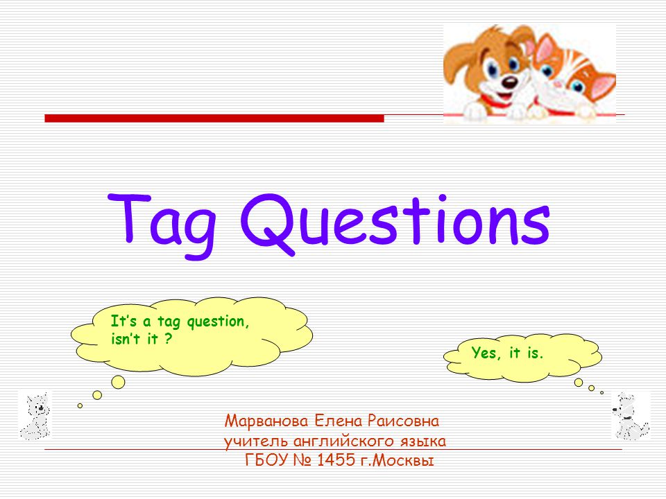General questions. Tag questions в английском. General questions English. Ppt question tags. Вопрос isn t it