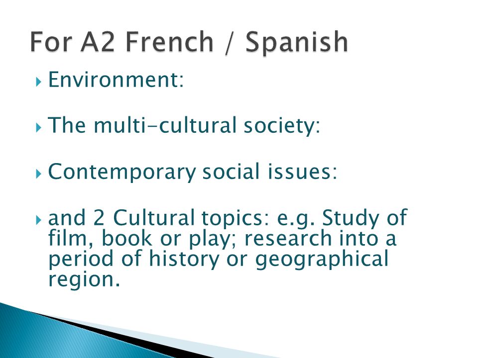  Environment:  The multi-cultural society:  Contemporary social issues:  and 2 Cultural topics: e.g.
