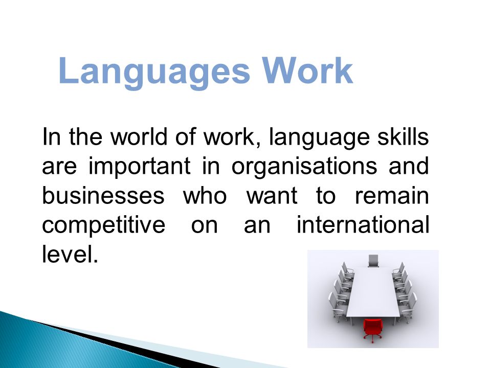 In the world of work, language skills are important in organisations and businesses who want to remain competitive on an international level.