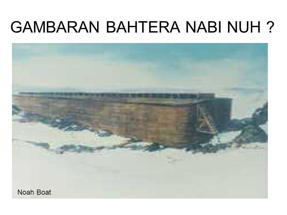 GAMBARAN BAHTERA NABI NUH Noah Boat