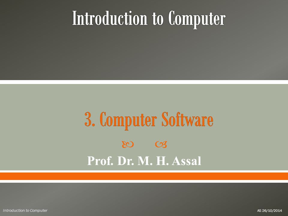  Prof. Dr. M. H. Assal Introduction to Computer AS 26/10/2014