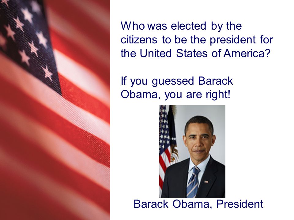 Who was elected by the citizens to be the president for the United States of America.
