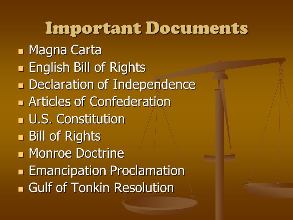 Important Documents Magna Carta Magna Carta English Bill of Rights English Bill of Rights Declaration of Independence Declaration of Independence Articles of Confederation Articles of Confederation U.S.