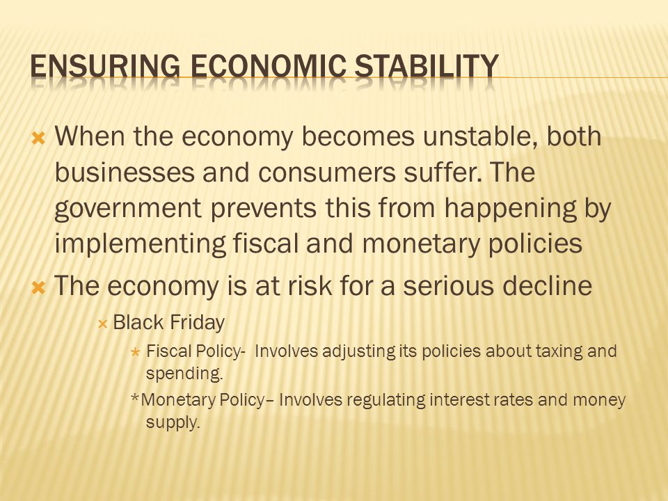  When the economy becomes unstable, both businesses and consumers suffer.