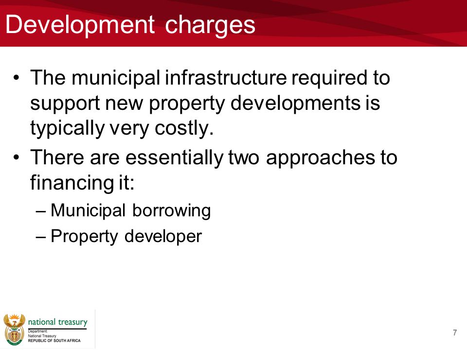 Development charges The municipal infrastructure required to support new property developments is typically very costly.