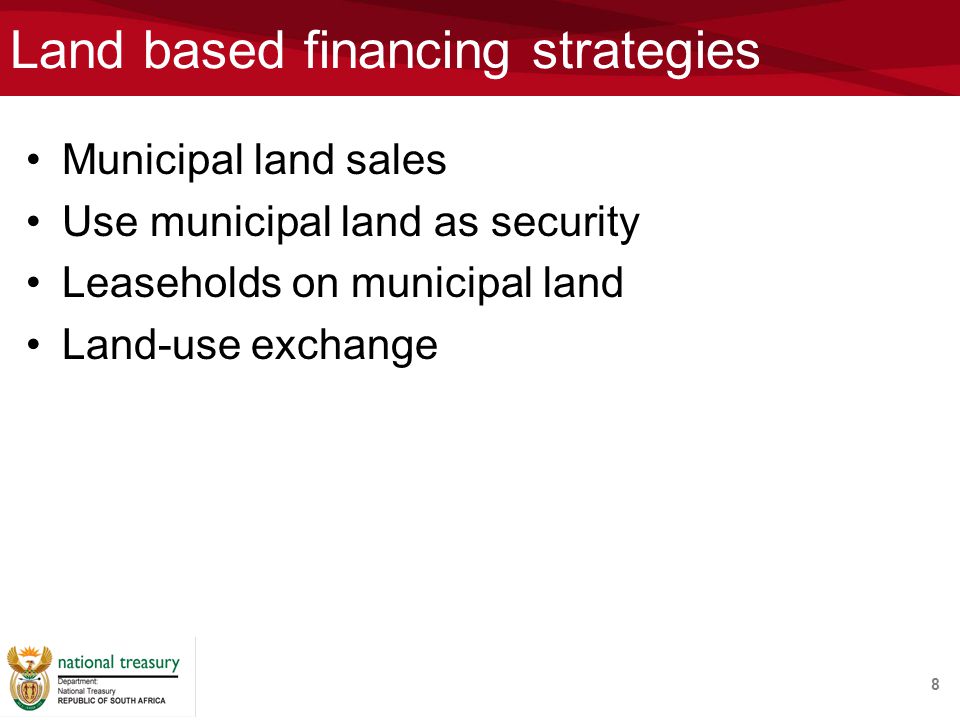 Land based financing strategies Municipal land sales Use municipal land as security Leaseholds on municipal land Land-use exchange 8